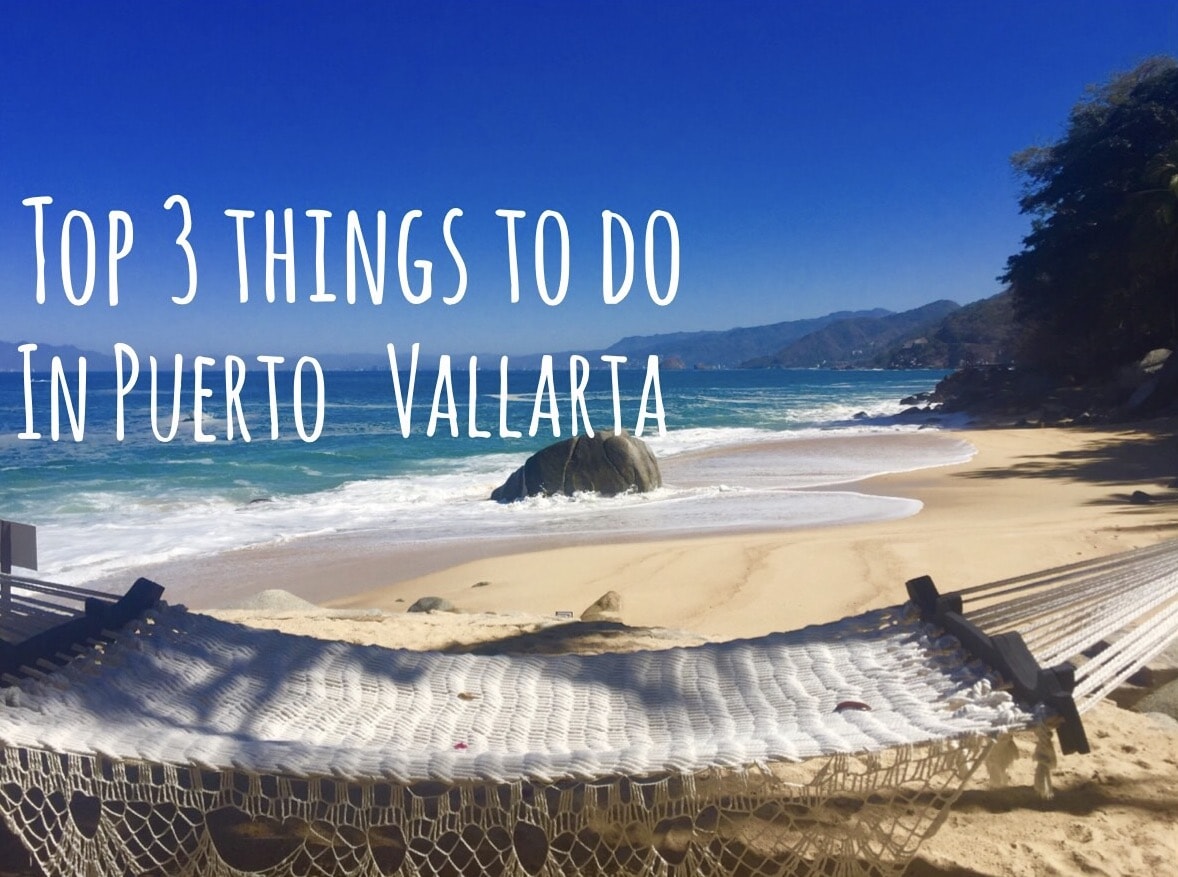 Top 3 Things To Do In Puerto Vallarta